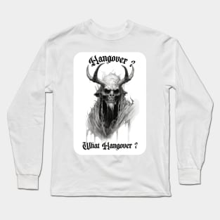 Hangover What Hangover? Long Sleeve T-Shirt